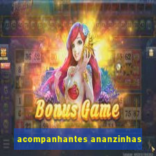 acompanhantes ananzinhas